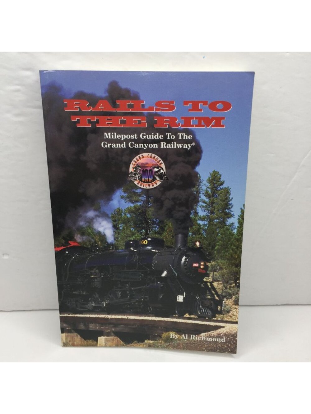 Rails To The Rim: Milepost Guide Grand Canyon Railway Book 100 Year Vintage 2004